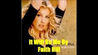 It Will Be Me By Faith Hill *Lyrics in description*