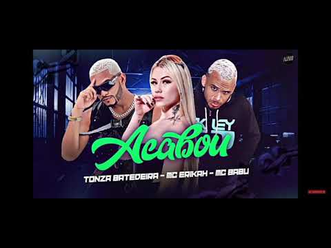 MC BABU, TONZA BATEDEIRA, MC ERIKAH - ACABOU