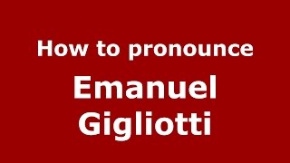 How to pronounce Emanuel Gigliotti