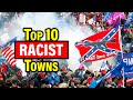 Top 10 RACIST Towns in America
