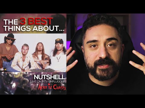 The 3 BEST Things About ALICE IN CHAINS - Nutshell [LIVE on MTV Unplugged]