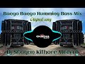 Bango Bango Dj Shagun Kithore Orginal Song Humming Vibration Mix Dj Raju X Dj CB Dj Shagun