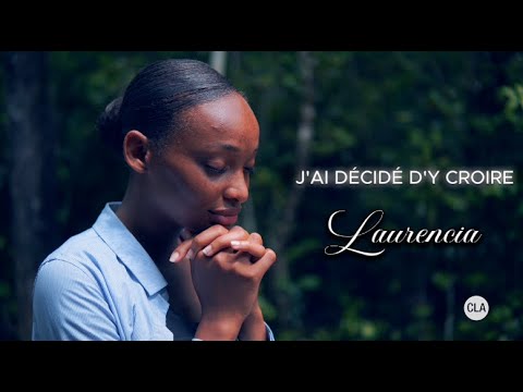 J'ai décidé d'y croire - Laurencia -