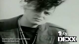 Anything Box - Living In Oblivion (Dj Dexx Edit)®