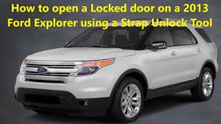 How to open a Locked door on a 2013 Ford Explorer without a key using a Strap Unlock Tool