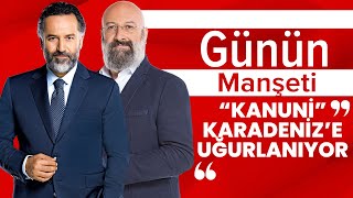 Günün Manşeti: "Kanuni" Karadeniz'e Uğurlanıyor l 13 11 2020