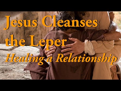 Jesus cleanses the leper [Mt 8:1-4] Healing a Relationship | Today’s Bible Reflection