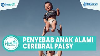 Penyebab Anak Alami Gangguan Motorik akibat Cerebral Palsy, Kenali Gejala dan Jenis Sejak Dini