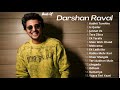 Darshan Raval | Best fo Darshan Raval | Darshan Raval Jukebox | Best fo  Romantic Songs | love Songs