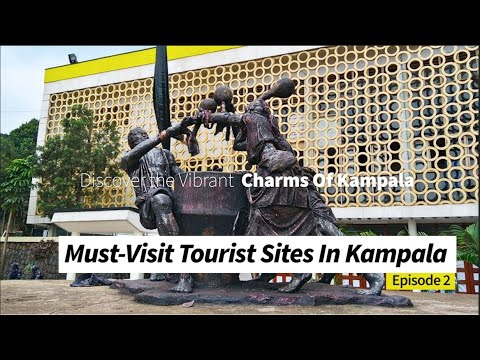 Vibrant Charms Of Kampala | Episode-2. Must Visit Tourist Sites In Kampala