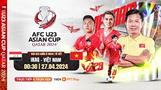 🔴TRỰC TIẾP: U23 IRAQ - U23 VIỆT NAM | TỨ KẾT AFC U23 ASIAN CUP QATAR 2024