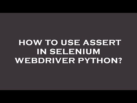 How To Use Assert In Selenium Webdriver Python