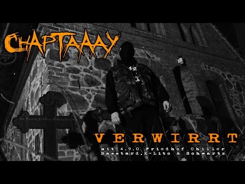 Chaptaaay feat. 4.9.0 Friedhof Chiller, Basstard, K-Lito & Schwartz - Verwirrt