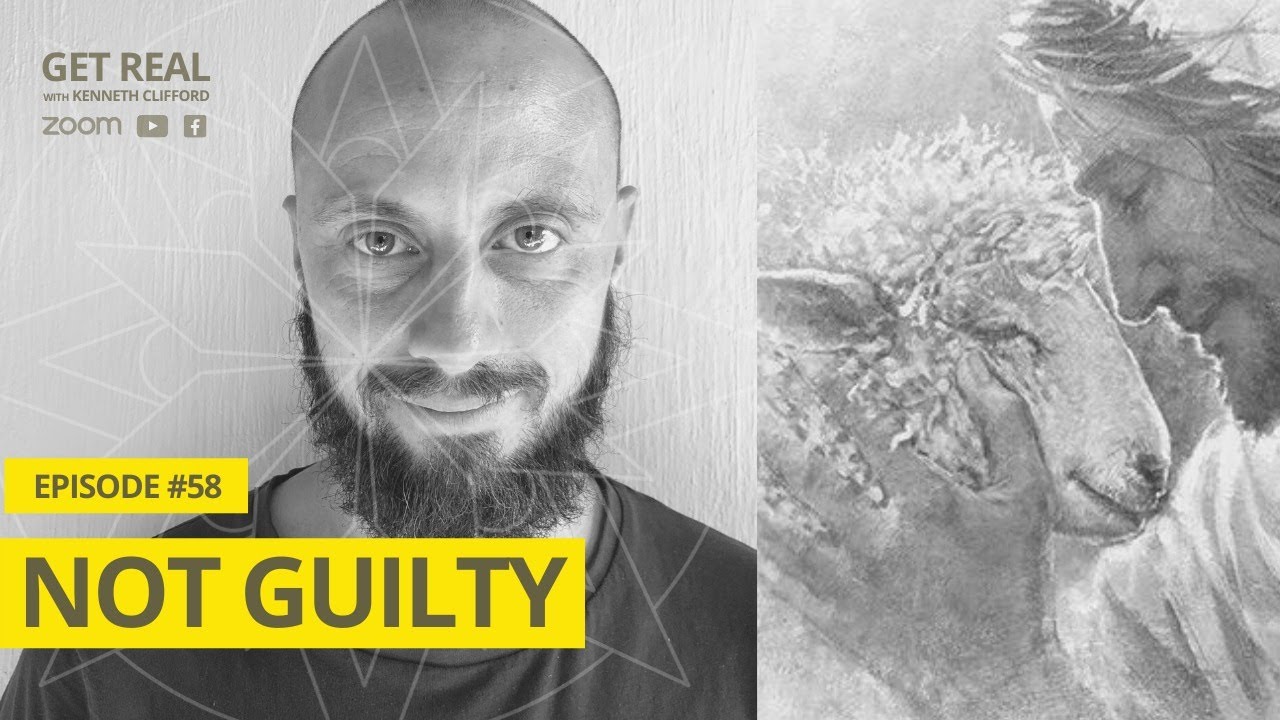 Not Guilty! Get Real with Kenneth Clifford (Episode #58)