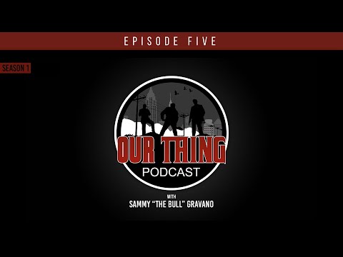 'Our Thing' Podcast Season 1 Episode 5: The Mentor | Sammy "The Bull" Gravano