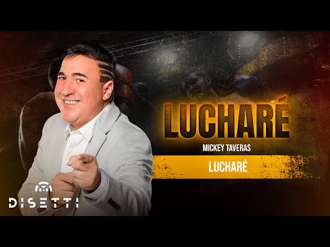 Mickey Taveras - Lucharé (Audio Oficial)