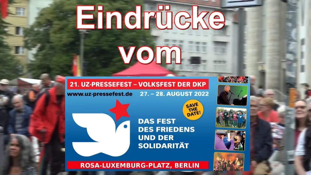 Eindrücke vom UZ Pressefest Berlin 27. + 28. August  2022