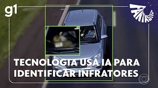 Fantástico: Conheça tecnologia que usa IA para identificar, em tempo real, motoristas infratores