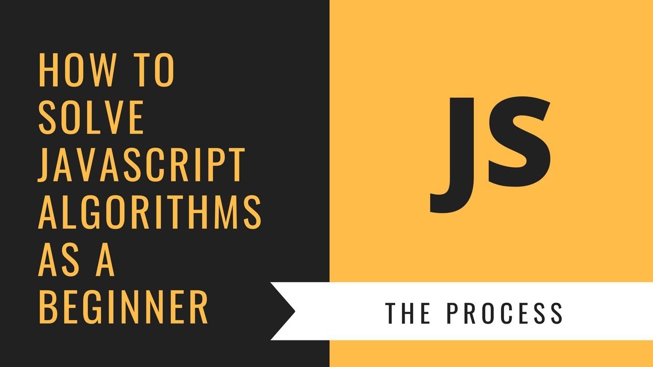 How to Solve JavaScript Algorithms as a Beginner
