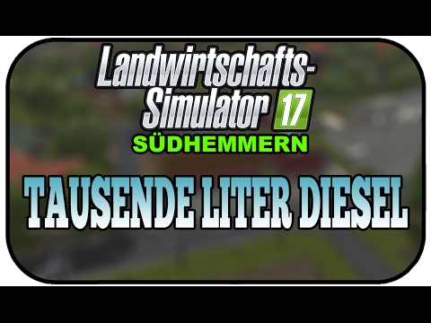 TAUSENDE LITER DIESEL - LS17 SÜDHEMMERN V4 #017 ★ Let's Play Landwirtschaft Simulator 17