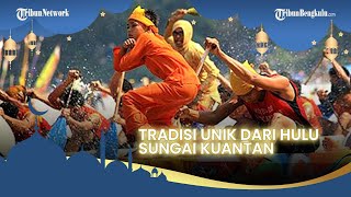 TRADISI EDISI RAMADAN: Tradisi Unik Sambut Ramadan dari Hulu Sungai Kuantan
