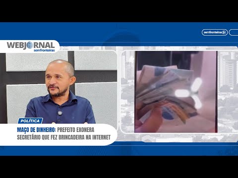 MAÇO DE DINHEIRO: PREFEITO EXONERA SECRETÁRIO QUE FEZ BRINCADEIRA NA INTERNET