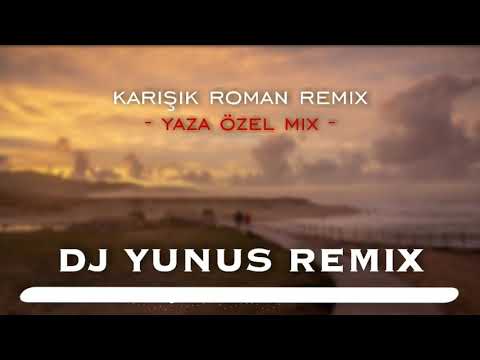 KARIŞIK ROMAN REMIX 2021 HIT - YAZA ÖZEL MİX - (DJ YUNUS REMIX)