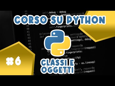 Classi e Oggetti in Python - Lezione 6 sul Linguaggio Python
