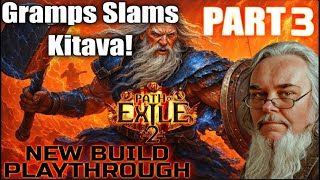 Poe2 Kitava New Warrior Build Levelling Playthrough Gameplay Action with Gramps Part 3