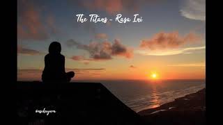 Download lagu The Titans -Rasa Ini  !!Lirik Lagu Galau mp3 Download lagu The Titans -Rasa Ini  !!Lirik Lagu Galau mp3