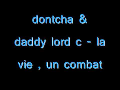 Dontcha , Daddy Lord C - la vie un combat