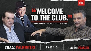 &quot;Welcome To The Club&quot; - Frank Sinatra to Chazz Palminteri | Sit Down with Michael Franzese Part 5