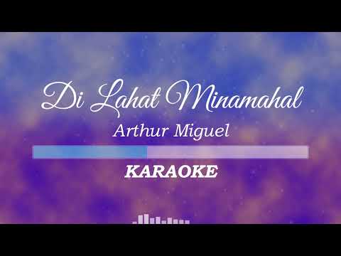 Arthur Miguel - Di Lahat Minamahal (Karaoke/Instrumental)