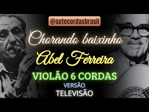 Chorando Baixinho – Abel Ferreira | Partitura e Tablatura para Violão 6 Cordas 🎼