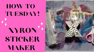 *How To Tuesday*  Xyron Sticker Maker