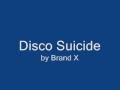 Brand X - Disco Suicide