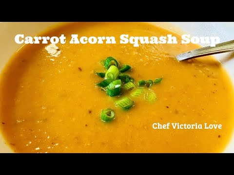 CARROT ACORN SQUASH SOUP with Thyme from Chef Victoria Love