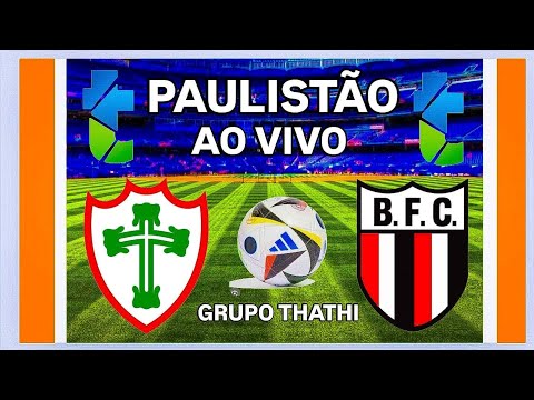 🔴PORTUGUESA-SP X BOTAFOGO-SP - PAULISTÃO AO VIVO