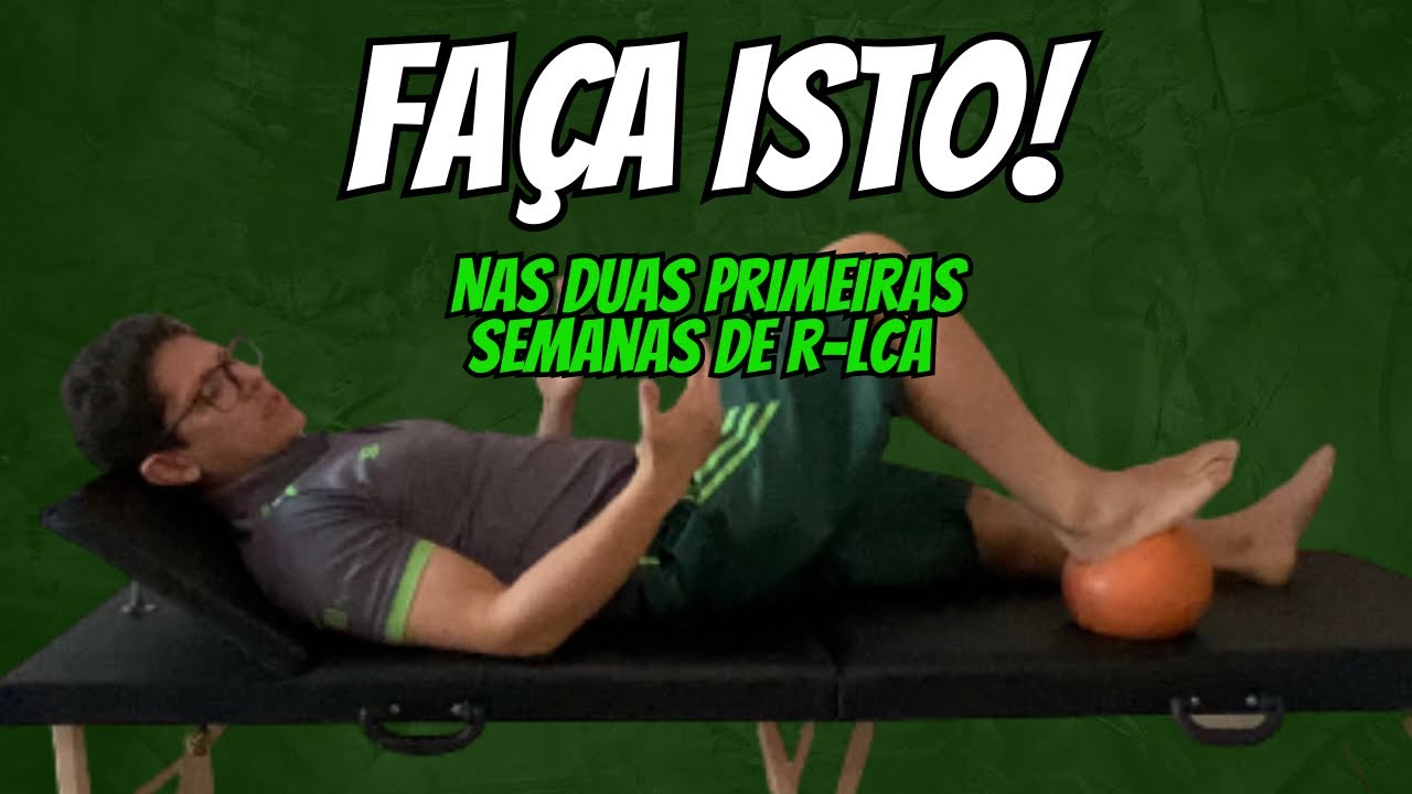 EXERCÍCIOS para as SEMANAS 1 e 2 após a reconstrução do ligamento cruzado anterior (R-LCA)