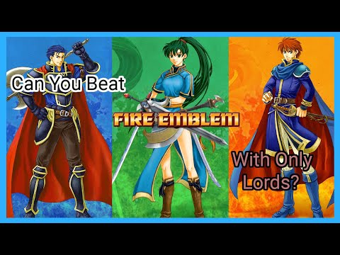 Can You Beat Fire Emblem The Blazing Blade With Only Lords