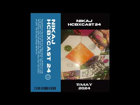 HCBXCast Vol 24 - Nikaj - 11th May 2024 7pm (GMT)