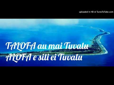 TALOFA au mai Tuvalu, ALOFA e sili ei Tuvalu (Tuvalu Song)