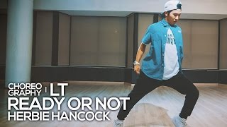 Herbie Hancock - Ready or Not : LT Choreography [댄스]