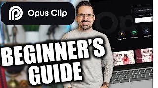 Opus Clips Beginner's Guide 2026