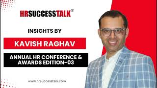Insights by Kavish Raghav on 𝐀𝐧𝐧𝐮𝐚𝐥 𝐇𝐑 𝐂𝐨𝐧𝐟𝐞𝐫𝐞𝐧𝐜𝐞 & 𝐀𝐰𝐚𝐫𝐝𝐬