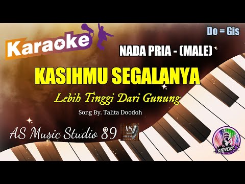KASIHMU SEGALANYA (LEBIH TINGGI DARI GUNUNG)  KARAOKE  ROHANI KRISTEN NADA PRIA (MALE)  Do = Gis