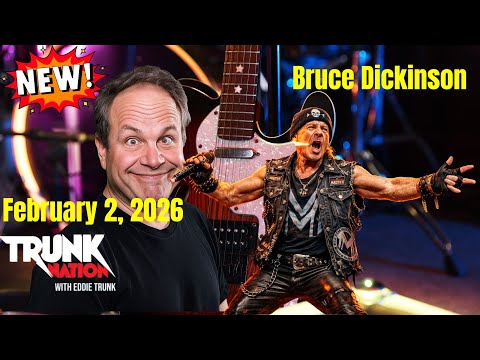 Trunk Nation with Eddie Trunk February 2, 2026  Bruce Dickinson