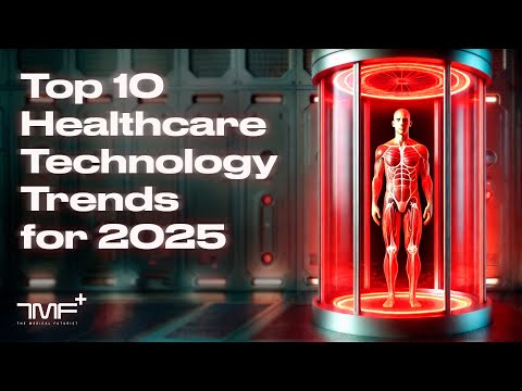 Top 10 Healthcare Technology Trends for 2025 - The Medical Futurist