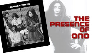 LETTING YOKO BE The Presence of Ono | #061