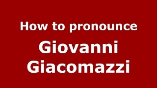 How to pronounce Giovanni Giacomazzi